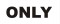 ONLY ONLY